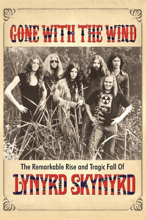 Gone with the Wind: The Remarkable Rise and Tragic Fall of Lynyrd Skynyrd film afişi