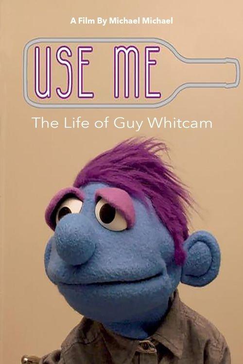 Use Me: The Life of Guy Whitcam film afişi
