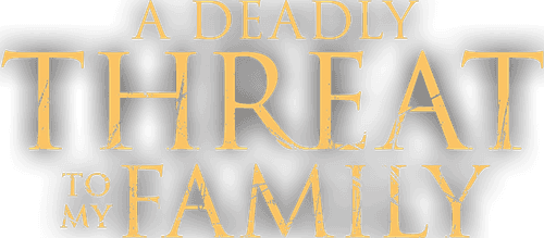 A Deadly Threat to My Family logo