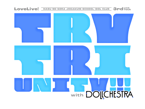 Love Live! Hasunosora Girls' High School Idol Club 3rd Live Tour TRY TRI UNITY!!!  with DOLLCHESTRA logo