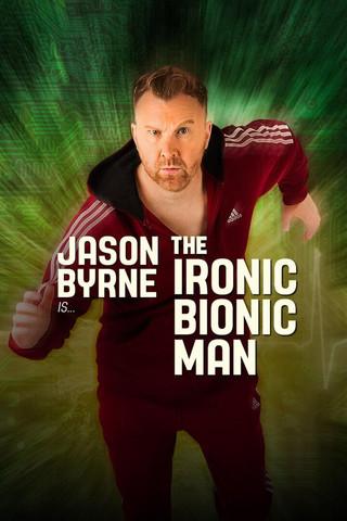 Jason Byrne is... The Ironic Bionic Man film afişi