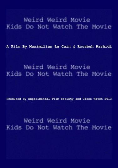 Weird Weird Movie Kids Do Not Watch The Movie film afişi