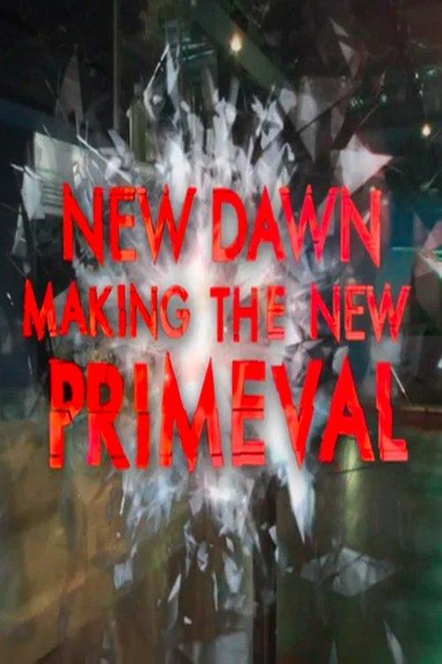 New Dawn - Making the New Primeval dizi afişi