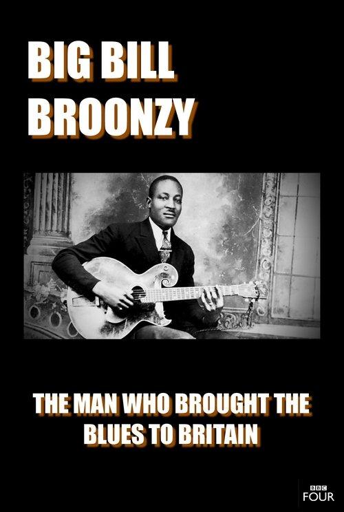 Big Bill Broonzy: The Man who Brought the Blues to Britain film afişi