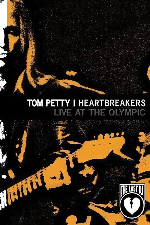Tom Petty & the Heartbreakers - Live at the Olympic (The Last DJ) film afişi