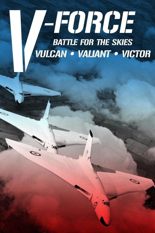 V-Force: Battle For The Skies - Vulcan, Valiant, Victor film afişi