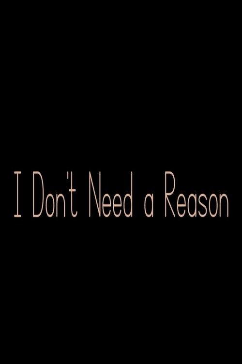 I Don't Need a Reason film afişi