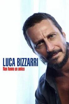 Luca Bizzarri - Non hanno un amico dizi afişi