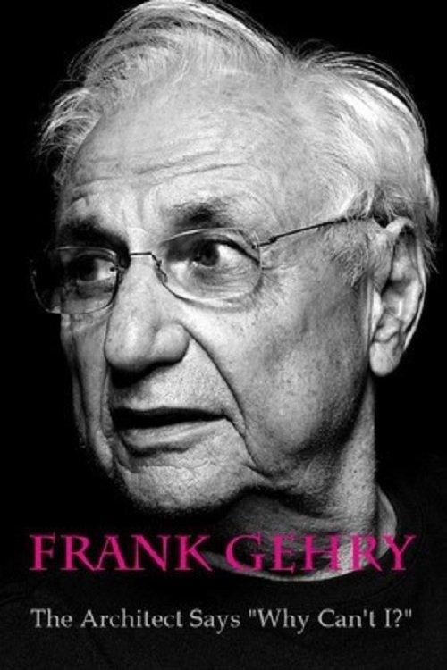 Frank Gehry: The Architect Says "Why Can't I?" film afişi