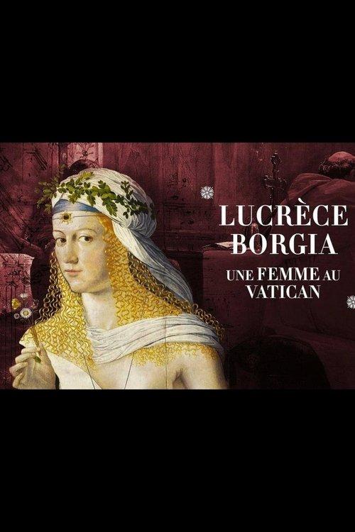 Lucrèce Borgia, une femme au Vatican film afişi