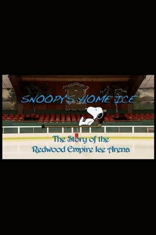 Snoopy's Home Ice: The Story of the Redwood Empire Ice Arena film afişi