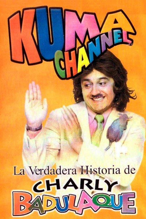 Kuma Channel: La verdadera historia de Charly Badulaque film afişi