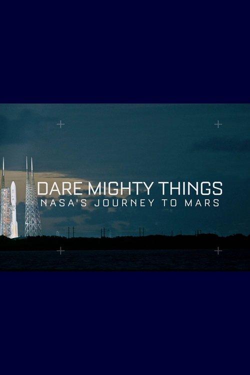 Dare Mighty Things: NASA's Journey To Mars film afişi