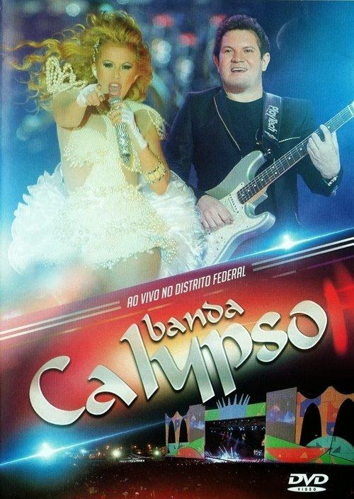 Banda Calypso:  Ao Vivo No Distrito Federal film afişi