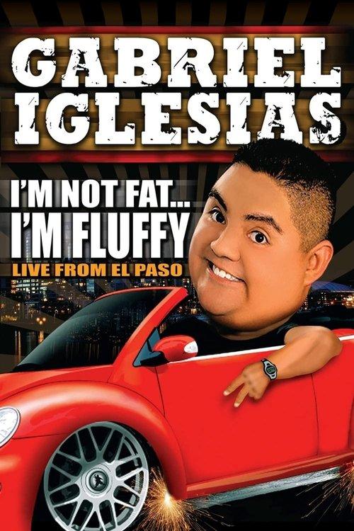 Gabriel Iglesias: I'm Not Fat... I'm Fluffy film afişi
