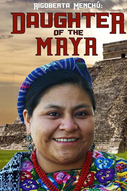 Rigoberta Menchu: Daughter of the Maya film afişi