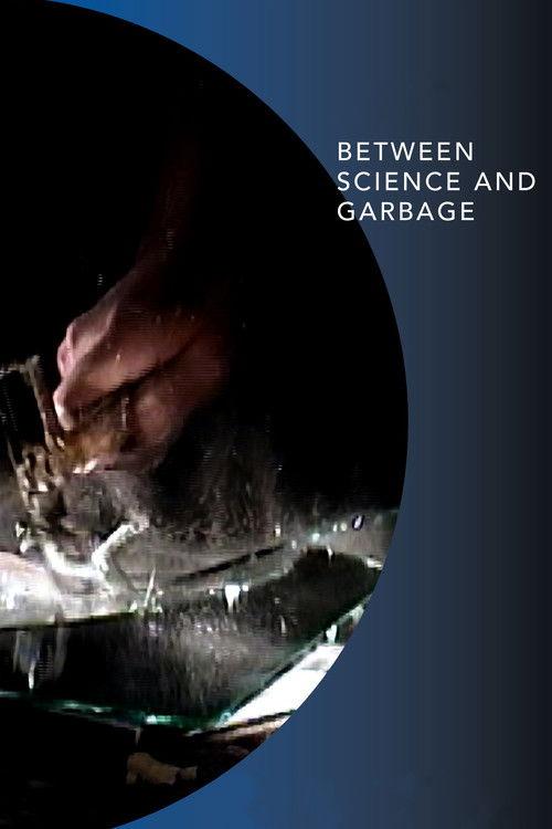 Between Science and Garbage film afişi