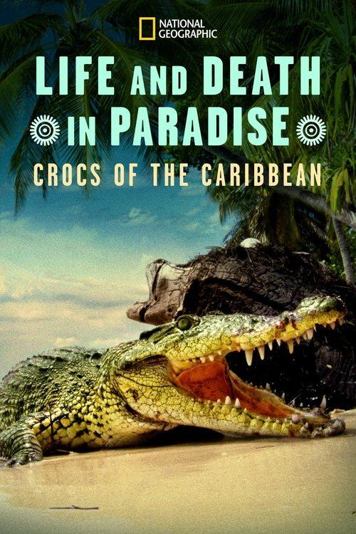 Life and Death in Paradise: Crocs of the Caribbean film afişi