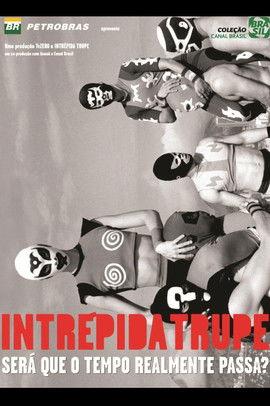 Intrépida Trupe - Será que o Tempo Realmente Passa? film afişi