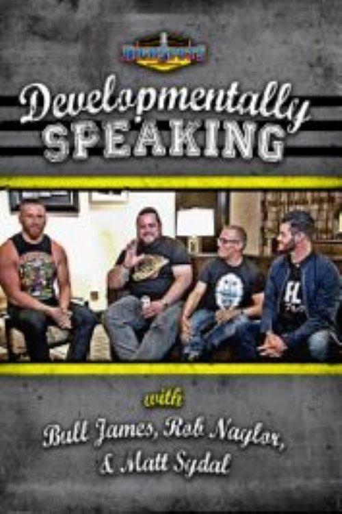 Developmentally Speaking With Bull James, Rob Naylor, & Matt Sydal film afişi