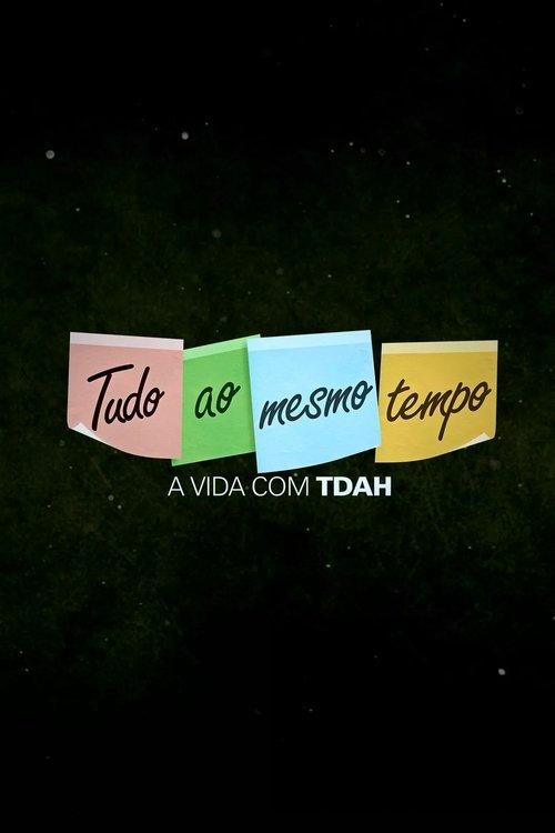 Tudo ao Mesmo Tempo - A Vida com TDAH dizi afişi