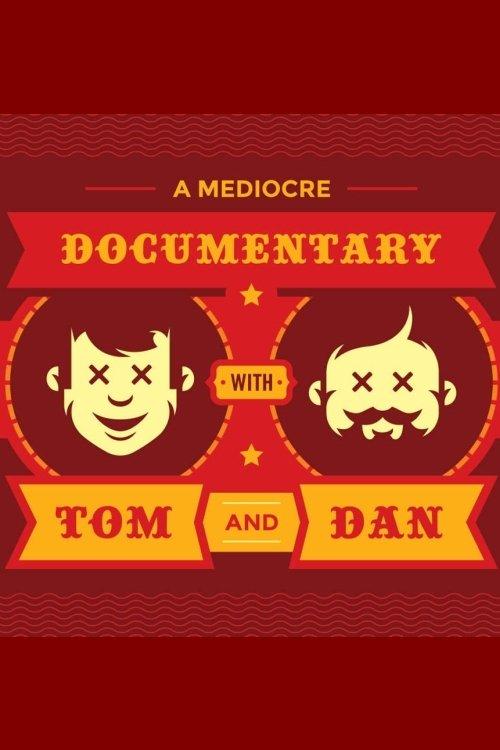 A Mediocre Documentary with Tom And Dan film afişi