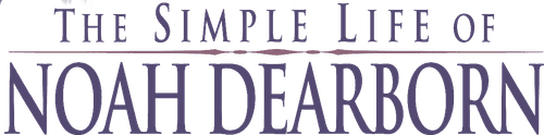 The Simple Life of Noah Dearborn logo