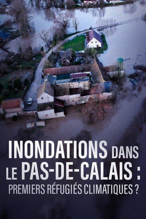 Inondations dans le Pas-de-Calais, premiers refugiés climatiques ? film afişi