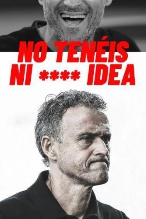 No tenéis ni **** idea dizi afişi
