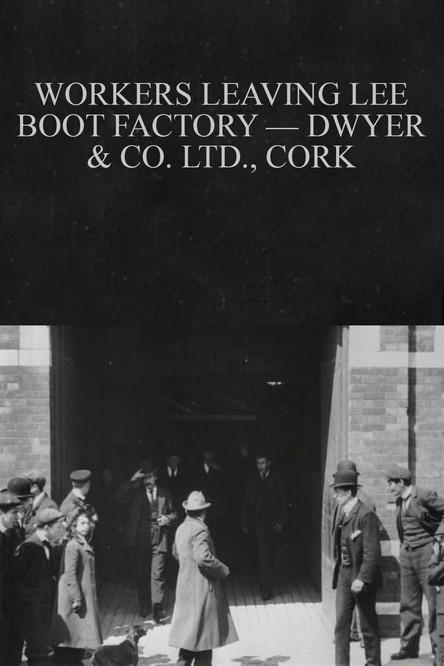 Workers Leaving Lee Boot Factory — Dwyer & Co. Ltd., Cork film afişi