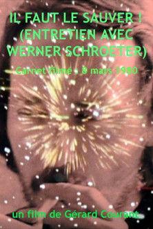 We Must Save Him! (interview with Werner Schroeter) film afişi