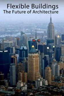 Flexible Buildings: The Future of Architecture film afişi