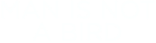 Man Is Not a Bird logo