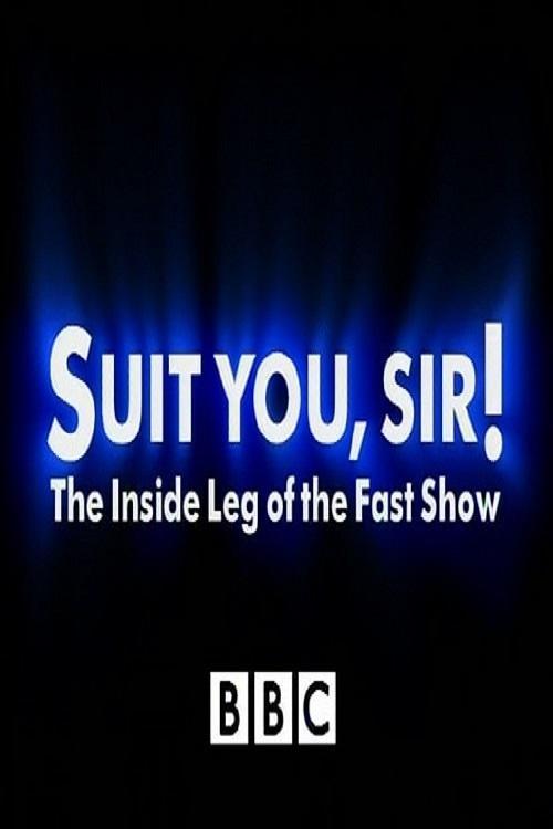 Suit You Sir! The Inside Leg Of The Fast Show film afişi