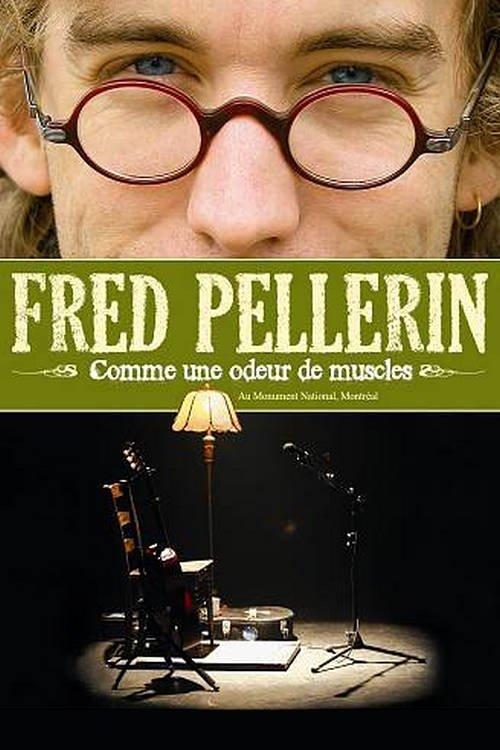 Fred Pellerin : Comme une odeur de muscles film afişi