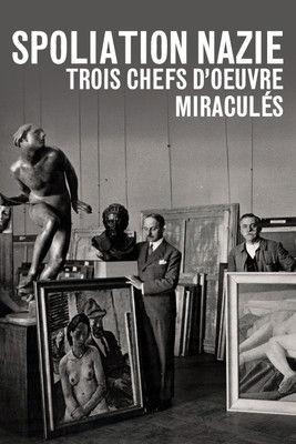 Spoliation nazie : Trois Chefs d'œuvre miraculés film afişi