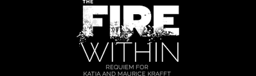 The Fire Within: A Requiem for Katia and Maurice Krafft logo