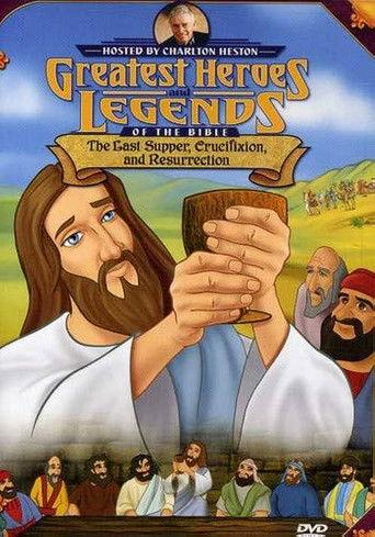 Greatest Heroes and Legends of The Bible: The Last Supper, Crucifixion and Resurrection film afişi