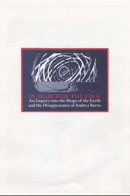 In Search of the Edge: An Inquiry into the Shape of the Earth and the Disappearance of Andrea Barns film afişi