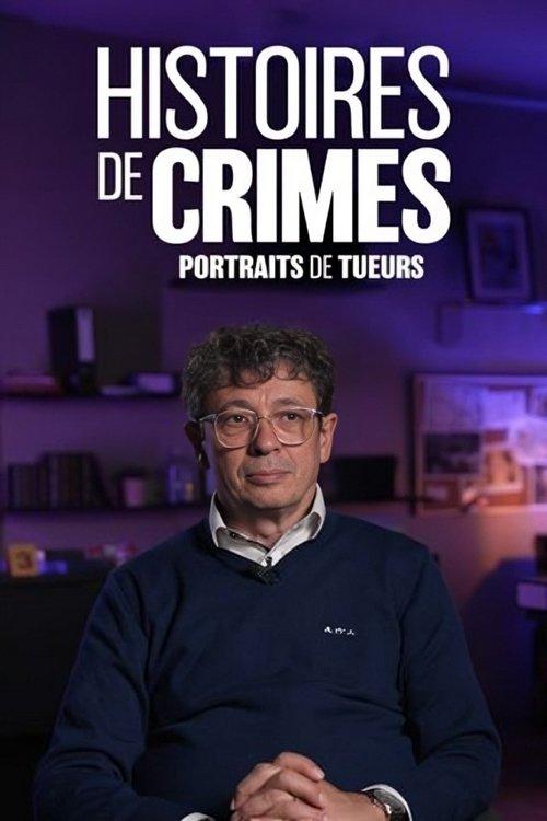 Histoires de crimes : portraits de tueurs dizi afişi
