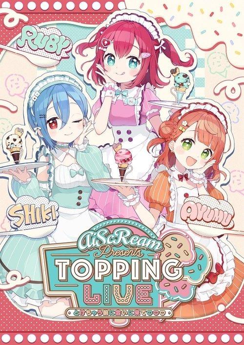 AiScReam presents TOPPING LIVE Tokechau Maeni Aini Kite♡♡♡ film afişi