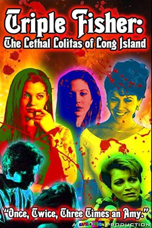Triple Fisher: The Lethal Lolitas of Long Island film afişi