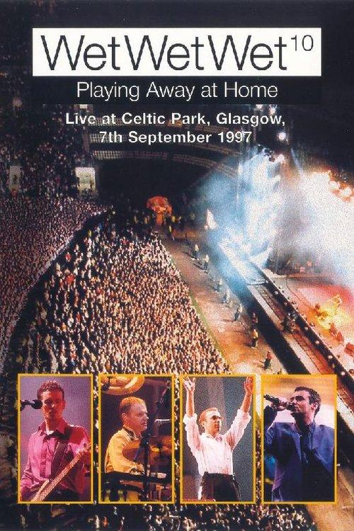 WetWetWet - Playing Away at Home: Live at Celtic Park Glasgow film afişi