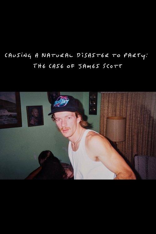 Causing a Natural Disaster to Party: The Case of James Scott film afişi