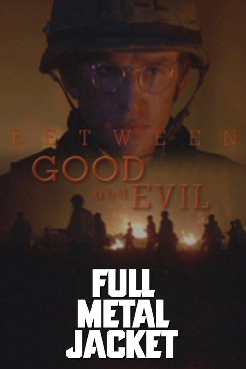 Full Metal Jacket: Between Good and Evil film afişi