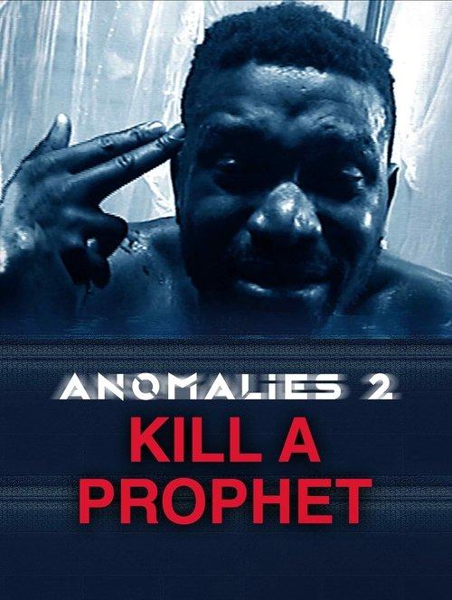 Anomalies 2: Kill a Prophet film afişi