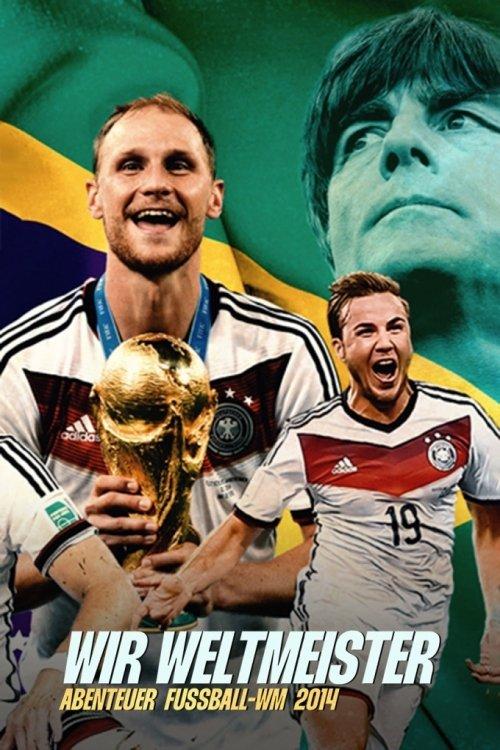 Wir Weltmeister. Abenteuer Fußball-WM 2014 dizi afişi