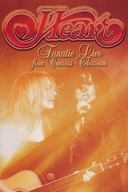 Heart: Fanatic - Live from Caesars Colosseum film afişi