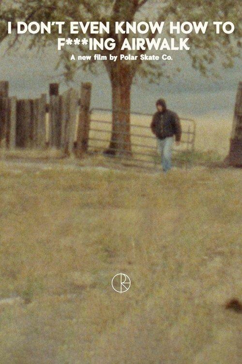 I Don't Even Know How To F****ing Airwalk film afişi