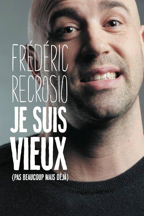 Frederic Recrosio : Je suis vieux (pas beaucoup mais déjà) film afişi